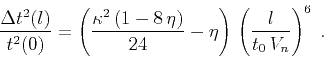 \begin{displaymath}
{{\Delta t^2(l)} \over t^2(0)} =
\left({{\kappa^2 (1 - 8 ...
...ver 24} - \eta\right) 
\left({l \over {t_0 V_n}}\right)^6\;.
\end{displaymath}