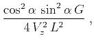 $\displaystyle {{\cos^2{\alpha} \sin^2{\alpha} G}
\over {4 V_z^2 L^2}}\;,$