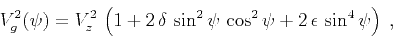 \begin{displaymath}
V_g^2(\psi) = V_z^2   \left(1 + 2   \delta   \sin^2{\psi} \cos^2{\psi}
+ 2   \epsilon \sin^4{\psi} \right)\;,
\end{displaymath}