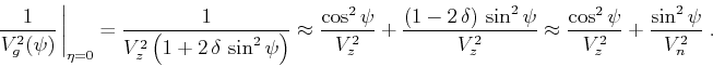 \begin{displaymath}
\left. \frac{1}{V_g^2(\psi)}   \right\vert _{\eta=0} =
\f...
...ox
\frac{\cos^2{\psi}}{V_z^2} + \frac{\sin^2{\psi}}{V_n^2} \;.
\end{displaymath}