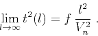 \begin{displaymath}
\lim_{l \rightarrow \infty} t^2(l) = f {l^2 \over V_n^2}\;.
\end{displaymath}
