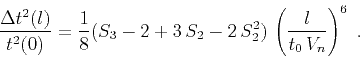 \begin{displaymath}
{{\Delta t^2(l)} \over t^2(0)} = {1 \over 8} (S_3-2 + 3 S_2-2 S_2^2) 
\left({l \over {t_0 V_n}}\right)^6\;.
\end{displaymath}