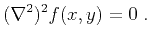 $\displaystyle (\nabla^2)^2 f(x,y) = 0\;.$