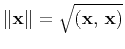 $\Vert{\bf x}\Vert=\sqrt{({\bf x, x})}$