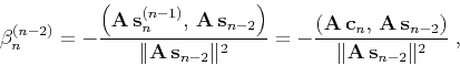 \begin{displaymath}
\beta_n^{(n-2)} = -
{{\left({\bf A s}_n^{(n-1)}, {\bf A ...
...f A s}_{n-2}\right)} \over
{\Vert{\bf A s}_{n-2}\Vert^2}}\;,
\end{displaymath}