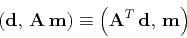 \begin{displaymath}
\left({\bf d}, {\bf A m}\right) \equiv
\left({\bf A}^T {\bf d}, {\bf m}\right)
\end{displaymath}