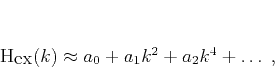 \begin{displaymath}
H_{\mbox{ex}} (k) \approx a_0 + a_1 k^2 + a_2 k^4 + \ldots\;,
\end{displaymath}