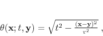 \begin{displaymath}
\theta(\mathbf{x};t,\mathbf{y}) = \sqrt{t^2 -
\frac{(\mathbf{x}-\mathbf{y})^2}{v^2}}\;,
\end{displaymath}