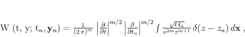 \begin{displaymath}
W (t, \mathbf{y}; t_n, \mathbf{y}_n)
= \frac{1}{\left(2\...
...t\,t_n}}{v^{2m} z^{m+1}}\,
\delta (z - z_n) \,d \mathbf{x}\;,
\end{displaymath}