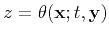 $z = \theta(\mathbf{x};t,\mathbf{y})$