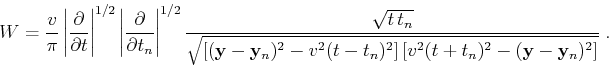 \begin{displaymath}
W
= {\frac{v}{\pi}}\,
{\left\vert\frac{\partial}{\partial...
...v^2 (t + t_n)^2 - (\mathbf{y}-\mathbf{y}_n)^2\right]
}}}\;.
\end{displaymath}