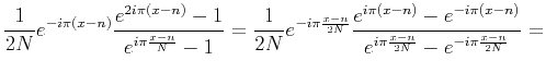 $\displaystyle \frac{1}{2 N} e^{- i \pi (x-n)}
\frac{e^{2i \pi (x-n)} - 1}{e^{i ...
... - e^{-i \pi (x-n)}}{e^{i \pi \frac{x-n}{2 N}} -
e^{- i \pi \frac{x-n}{2 N}}} =$