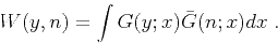 \begin{displaymath}
W (y, n) = \int G (y;x) \bar{G} (n;x) dx \;.
\end{displaymath}