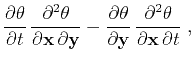 $\displaystyle \frac{\partial \theta}{\partial t}\,
\frac{\partial^2 \theta}{\pa...
...ial \mathbf{y}}\,
\frac{\partial^2 \theta}{\partial \mathbf{x}\, \partial t}\;,$