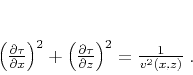 \begin{displaymath}
\left(\frac{\partial \tau}{\partial x}\right)^2 +
\left(...
...c{\partial \tau}{\partial z}\right)^2 =
\frac{1}{v^2(x,z)}\;.
\end{displaymath}