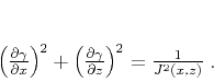 \begin{displaymath}
\left(\frac{\partial \gamma}{\partial x}\right)^2 +
\lef...
...\partial \gamma}{\partial z}\right)^2 =
\frac{1}{J^2(x,z)}\;.
\end{displaymath}