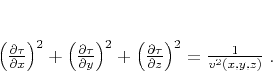 \begin{displaymath}
\left(\frac{\partial \tau}{\partial x}\right)^2 +
\left(...
...\partial \tau}{\partial z}\right)^2 =
\frac{1}{v^2(x,y,z)}\;.
\end{displaymath}