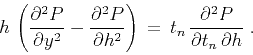 \begin{displaymath}
h   \left( {\partial^2 P \over \partial y^2} -
{\partial^2...
...
t_n   {\partial^2 P \over {\partial t_n  \partial h}} \;.
\end{displaymath}
