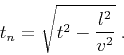 \begin{displaymath}
t_n = \sqrt{t^2 - {{l^2} \over {v^2}}}\;.
\end{displaymath}