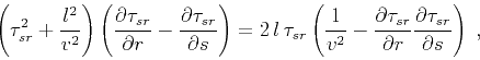 \begin{displaymath}
\left( \tau_{sr}^2 + {{l^2} \over {v^2}} \right) \left( {\pa...
... \partial r}
{\partial \tau_{sr} \over \partial s} \right) \;,
\end{displaymath}