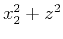 $x_2^2 + z^2$