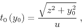 \begin{displaymath}
t_0\left(y_0\right)={\sqrt{z^2+y_0^2} \over u}\;,
\end{displaymath}