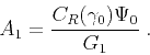 \begin{displaymath}
A_1={{C_R(\gamma_0) \Psi_0}\over G_1}\;.
\end{displaymath}