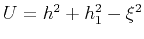 $U=h^2+h_1^2-\xi^2$