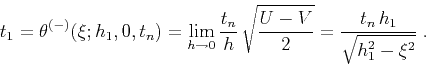\begin{displaymath}
t_1=\theta^{(-)}(\xi;h_1,0,t_n)=
\lim_{h \rightarrow 0} {{t_...
...t{{U - V} \over 2 }}=
{{t_n\,h_1} \over \sqrt{h_1^2-\xi^2}}\;.
\end{displaymath}