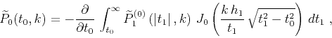 \begin{displaymath}
\widetilde{P}_0(t_0,k) =
- {\partial \over {\partial t_0}}\...
...\left({{k\,h_1}\over t_1}\,
\sqrt{t_1^2-t_0^2}\right)\,dt_1\;,
\end{displaymath}