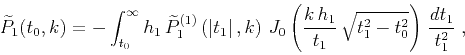 \begin{displaymath}
\widetilde{P}_1(t_0,k) =
- \int_{t_0}^{\infty}
h_1\,\wideti...
...}\over t_1}\,
\sqrt{t_1^2-t_0^2}\right)\,{dt_1 \over t_1^2}\;,
\end{displaymath}