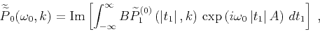 \begin{displaymath}
\widetilde{\widetilde{P}}_0(\omega_0,k) =
\mbox{Im}\left[
\...
...exp\left(i \omega_0\,\vert t_1\vert\,A\right)
\,dt_1\right]\;,
\end{displaymath}