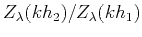 $Z_{\lambda}(kh_2)/Z_{\lambda}(kh_1)$