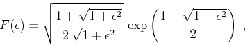 \begin{displaymath}
F(\epsilon)=\sqrt{{1+\sqrt{1+\epsilon^2}} \over
{2\,\sqrt{1+...
...lon^2}}}\,
\exp\left({1-\sqrt{1+\epsilon^2}} \over 2\right)\;,
\end{displaymath}