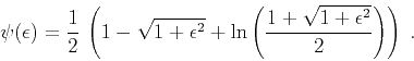 \begin{displaymath}
\psi(\epsilon)={1 \over 2}\,\left(1 - \sqrt{1+\epsilon^2} +
\ln\left({1 + \sqrt{1+\epsilon^2}} \over 2\right)\right)\;.
\end{displaymath}
