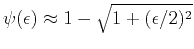 $\psi(\epsilon) \approx 1 - \sqrt{1+(\epsilon /2)^2}$