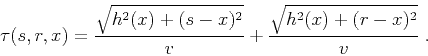 \begin{displaymath}
\tau(s,r,x) = { \sqrt{h^2(x)+(s-x)^2} \over v} +
{ \sqrt{h^2(x)+(r-x)^2} \over v}\;.
\end{displaymath}