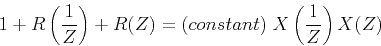 \begin{displaymath}
1 + R\left(\frac{1}{Z}\right) + R(Z) =
(constant) \; X\left(\frac{1}{Z}\right) X(Z)
\end{displaymath}