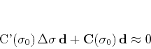 \begin{displaymath}
\mathbf{C}'(\mathbf{\sigma}_0) \, \Delta \mathbf{\sigma} ...
...hbf{d} + \mathbf{C}(\mathbf{\sigma}_0) \, \mathbf{d} \approx 0
\end{displaymath}