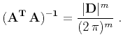 $\displaystyle {\bf (A^{T} A)^{-1}} = {{\vert{\bf D}\vert^m} \over {(2 \pi)^m}}\;.$