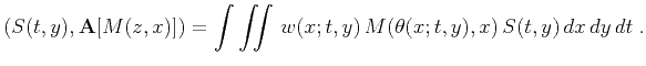 $\displaystyle \left(S(t,y),{\bf A}[M(z,x)]\right) = \int\iint w(x;t,y) M(\theta(x;t,y),x) S(t,y) dx dy dt\;.$