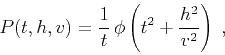 \begin{displaymath}
P(t,h,v) = \frac{1}{t}\,\phi\left(t^2 + {h^2 \over v^2}\right)\;,
\end{displaymath}