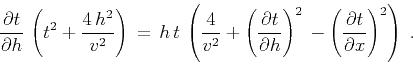 \begin{displaymath}
{{\partial t} \over {\partial h}} \,
\left(t^2 + {{4\,h^2} \...
...\,-
\left({{\partial t} \over {\partial x}}\right)^2\right)\;.
\end{displaymath}