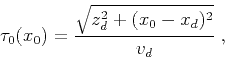 \begin{displaymath}
\tau_0(x_0) = {{\sqrt{z_d^2 + (x_0 - x_d)^2}} \over v_d}\;,
\end{displaymath}