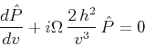 \begin{displaymath}
\frac{d \hat{P}}{d v} +
i \Omega \frac{2 h^2}{v^3} \hat{P} = 0
\end{displaymath}
