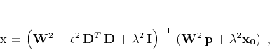 \begin{displaymath}
\mathbf{x} =
\left(\mathbf{W}^2 + \epsilon^2 \mathbf{D...
...ft(\mathbf{W}^2 \mathbf{p} + \lambda^2 \mathbf{x_0}\right)\;,
\end{displaymath}