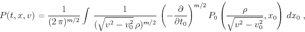 \begin{displaymath}
P(t,x,v) = \frac{1}{(2 \pi)^{m/2}} 
{\int 
\frac{1}{(\sq...
...2}
P_0\left(\frac{\rho}{\sqrt{v^2-v_0^2}},x_0\right) dx_0}\;,
\end{displaymath}