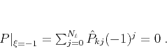 \begin{displaymath}
\left.P\right\vert _{\xi=-1} = \sum_{j=0}^{N_t} \hat{P}_{kj} (-1)^j = 0\;.
\end{displaymath}