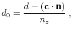 $\displaystyle d_0 = \frac{d - \left ( {\bf c}\cdot {\textbf{n}}\right)}{n_z} \;,$