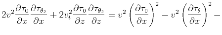 $\displaystyle 2 v^2 \frac{\partial \tau _{0}}{\partial x}
\frac{\partial \tau ...
...al
x}\right)^2-v^2 \left(\frac{\partial \tau _{\theta}}{\partial
x}\right)^2-$